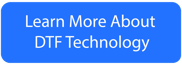 Learn More About DTF Technology